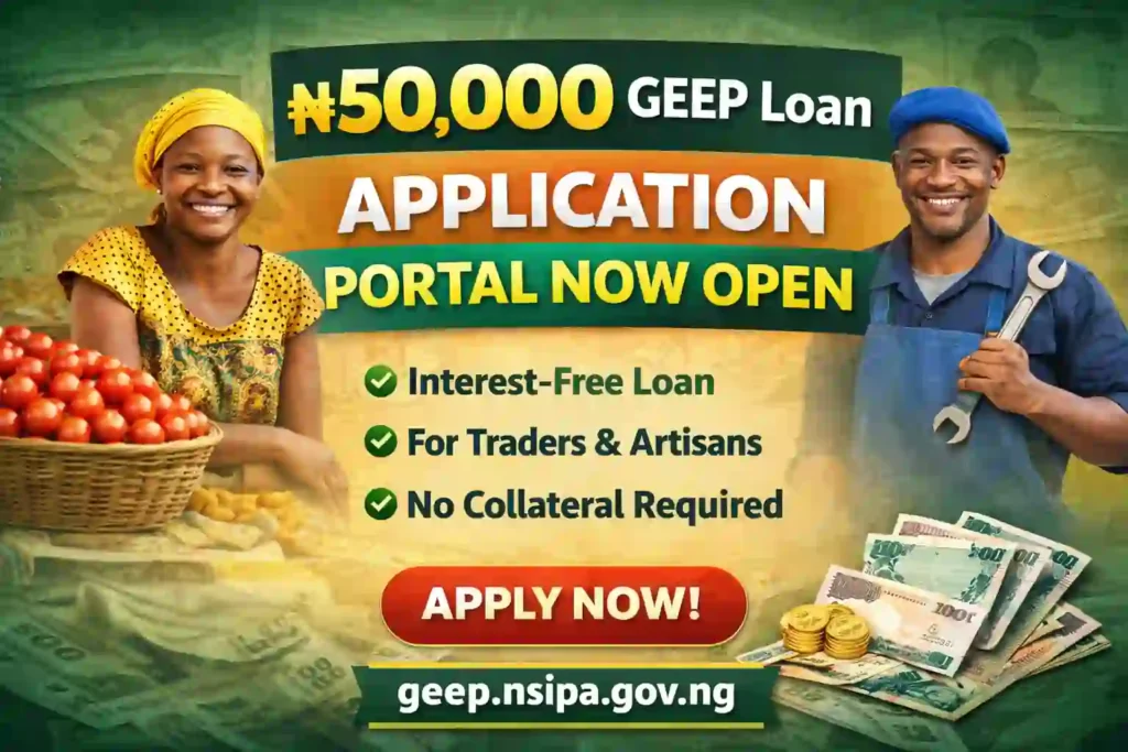 ₦50000 GEEP Loan Portal Now Active — How Traders and Artisans Can Apply
