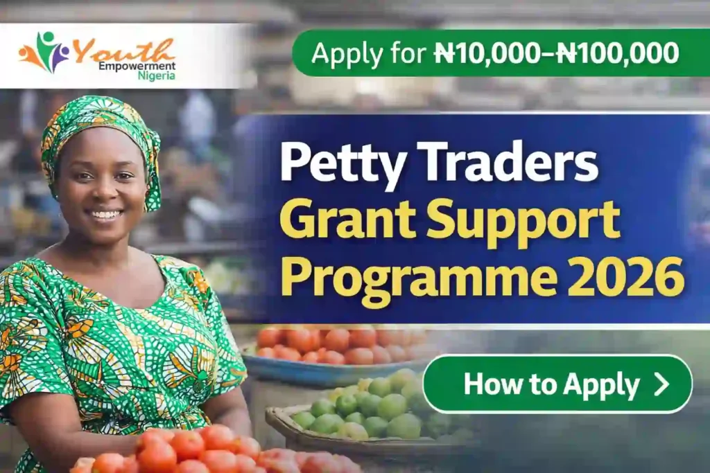 Petty Traders Grant Support Programme 2026 thumbnail showing Youth Empowerment Nigeria logo and a market woman promoting ₦10,000–₦100,000 small business grant application.