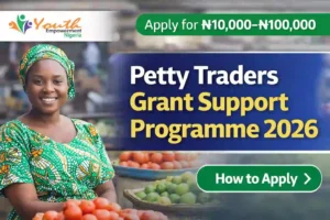 Petty Traders Grant Support Programme 2026 thumbnail showing Youth Empowerment Nigeria logo and a market woman promoting ₦10,000–₦100,000 small business grant application.
